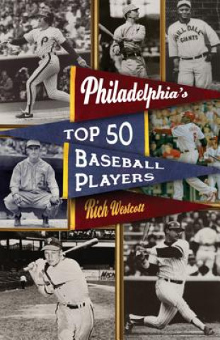 Książka Philadelphia's Top Fifty Baseball Players Rich Westcott