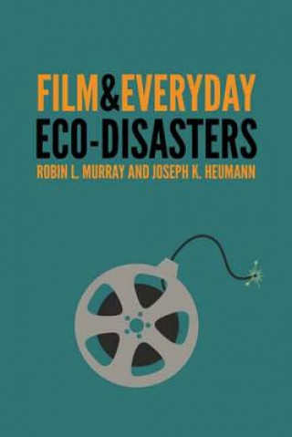 Książka Film and Everyday Eco-disasters Joseph K. Heumann