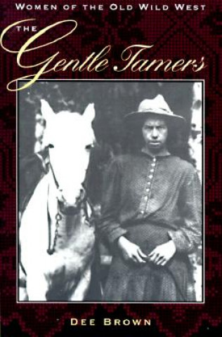 Kniha Gentle Tamers Dee Brown