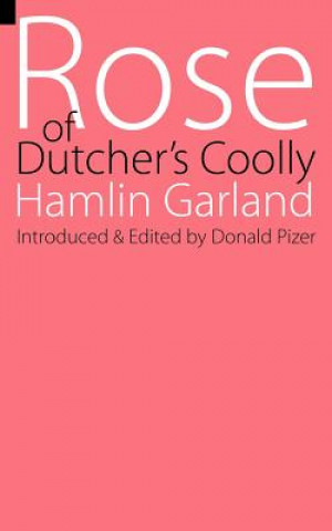 Kniha Rose of Dutcher's Coolly Hamlin Garland