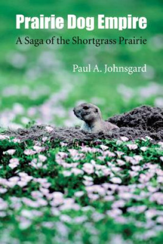 Kniha Prairie Dog Empire Paul A. Johnsgard