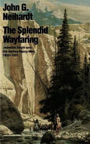 Książka Splendid Wayfaring John G. Neihardt