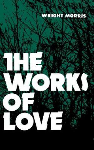 Book Works of Love Wright Morris