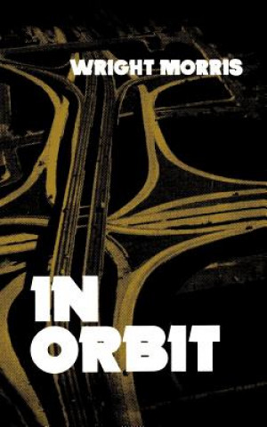 Kniha In Orbit Wright Morris