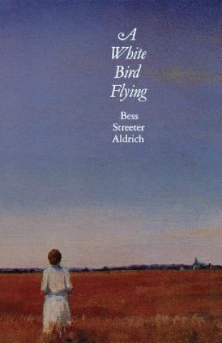 Knjiga White Bird Flying Bess Streeter Aldrich