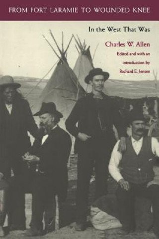 Knjiga From Fort Laramie to Wounded Knee Charles W. Allen