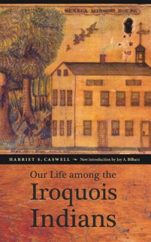 Book Our Life among the Iroquois Indians Harriet S. Caswell