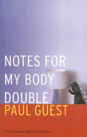 Könyv Notes for My Body Double Paul Guest