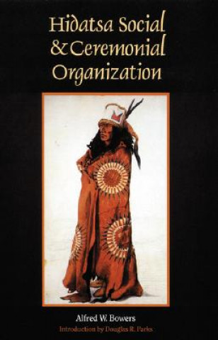 Kniha Hidatsa Social and Ceremonial Organization Alfred W. Bowers