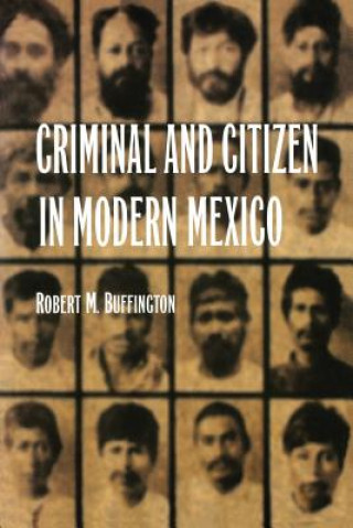 Knjiga Criminal and Citizen in Modern Mexico Robert M. Buffington
