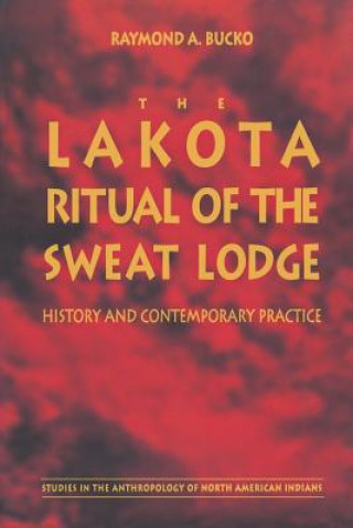 Książka Lakota Ritual of the Sweat Lodge Raymond A. Bucko