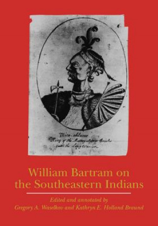 Kniha William Bartram on the Southeastern Indians William Bartram