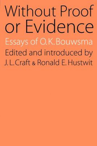 Kniha Without Proof or Evidence O. K. Bouwsma