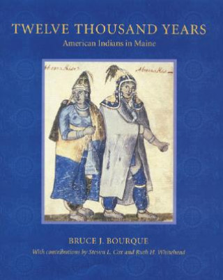 Carte Twelve Thousand Years Bruce J. Bourque