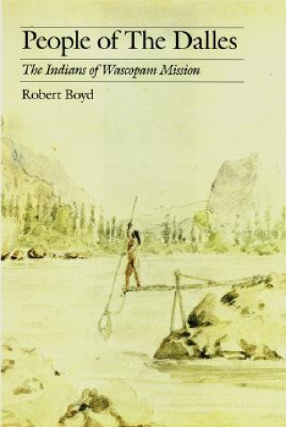 Книга People of The Dalles Robert Boyd