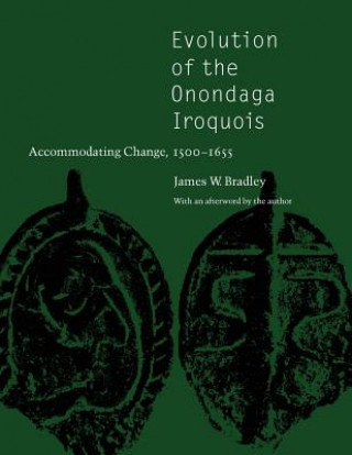 Kniha Evolution of the Onondaga Iroquois James W. Bradley