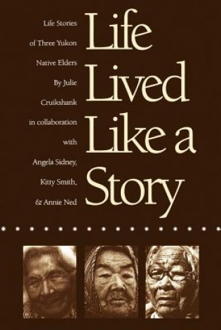 Kniha Life Lived Like a Story Julie Cruikshank