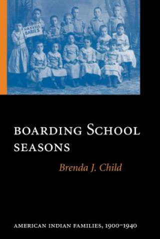 Kniha Boarding School Seasons Brenda J. Child