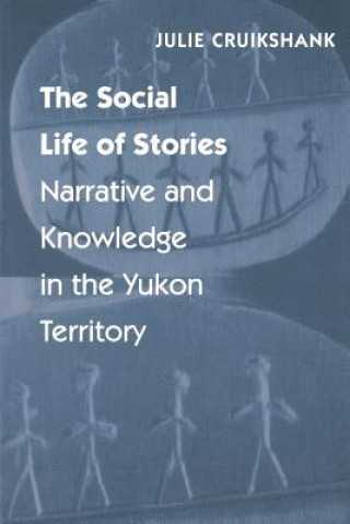 Kniha Social Life of Stories Julie Cruikshank