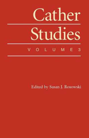 Kniha Cather Studies, Volume 3 Susan J. Rosowski