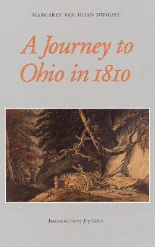 Knjiga Journey to Ohio in 1810 Margaret Van Horn Dwight