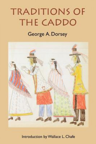 Buch Traditions of the Caddo George A. Dorsey