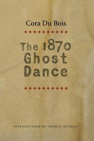 Книга 1870 Ghost Dance Cora Alice Du Bois