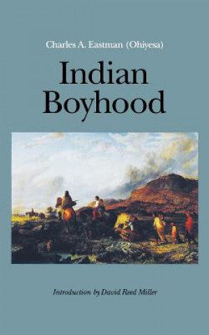Kniha Indian Boyhood Charles A. Eastman