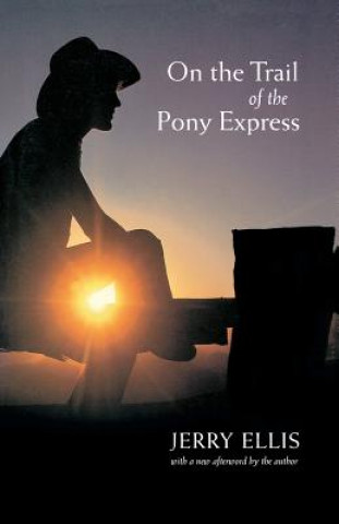 Libro On the Trail of the Pony Express Jerry Ellis