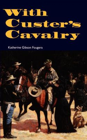 Könyv With Custer's Cavalry Katherine Gibson Fougera