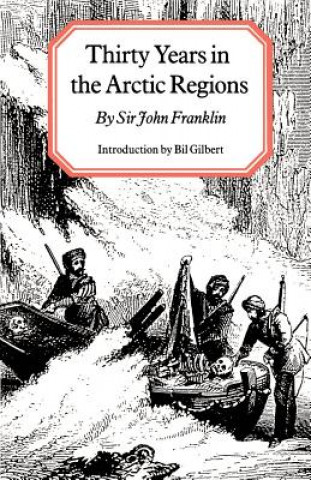 Kniha Thirty Years in the Arctic Regions John Franklin