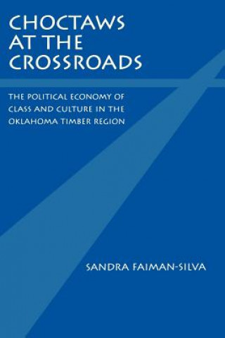 Книга Choctaws at the Crossroads Sandra Faiman-Silva