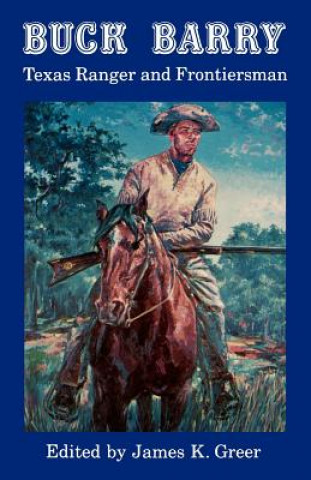 Carte Buck Barry, Texas Ranger and Frontiersman Greer