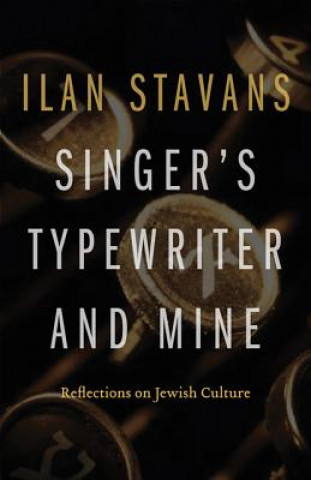 Knjiga Singer's Typewriter and Mine Ilan Stavans