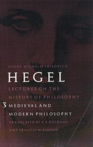 Könyv Lectures on the History of Philosophy, Volume 3 Georg Wilhelm Friedrich Hegel