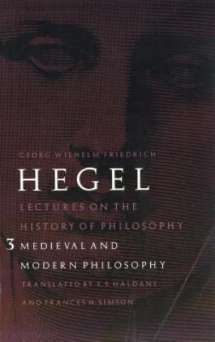 Książka Lectures on the History of Philosophy, Volume 3 Georg Wilhelm Friedrich Hegel