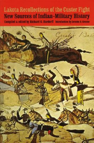 Könyv Lakota Recollections of the Custer Fight Richard F. Hardorff