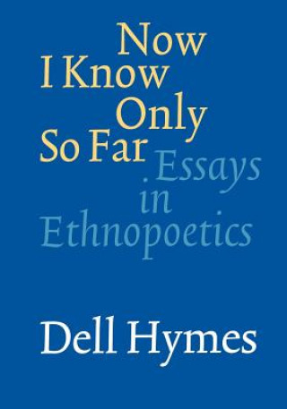 Book Now I Know Only So Far Dell H. Hymes