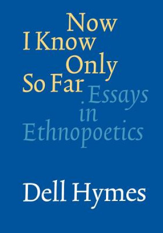 Livre Now I Know Only So Far Dell H. Hymes