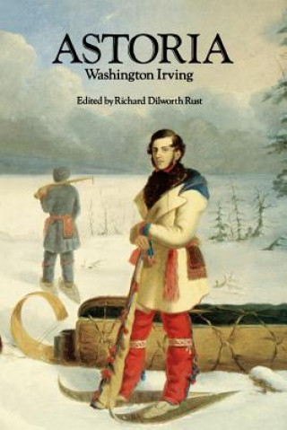 Kniha Astoria, or Anecdotes of an Enterprize Beyond the Rocky Mountains Washington Irving
