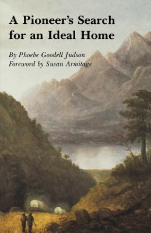 Knjiga Pioneer's Search for an Ideal Home Phoebe Goodell Judson