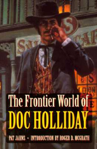 Könyv Frontier World of Doc Holliday Pat Jahns