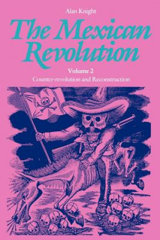 Książka Mexican Revolution, Volume 2 Alan Knight