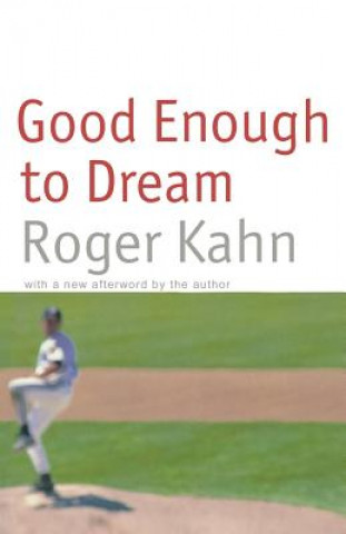 Knjiga Good Enough to Dream Roger Kahn