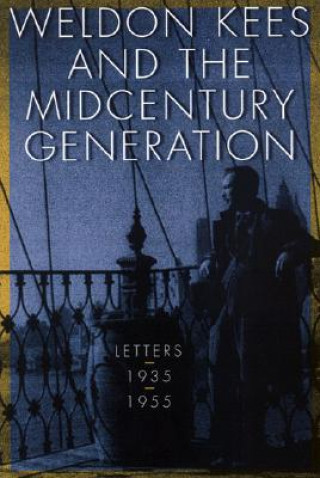 Kniha Weldon Kees and the Midcentury Generation Weldon Kees