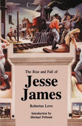 Книга Rise and Fall of Jesse James Robertus Love