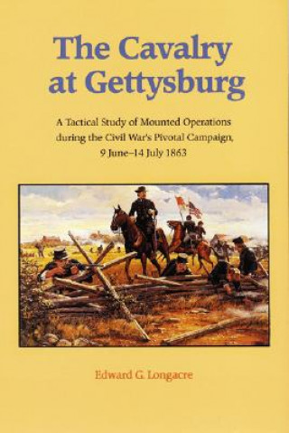 Könyv Cavalry at Gettysburg Edward G. Longacre