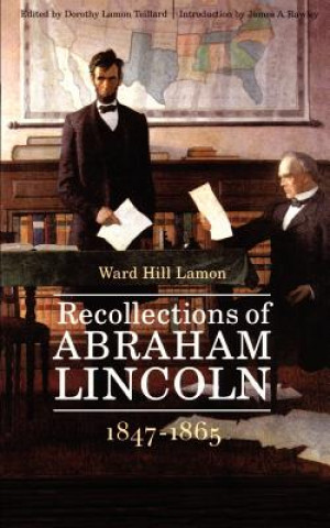 Carte Recollections of Abraham Lincoln, 1847-1865 Ward Hill Lamon