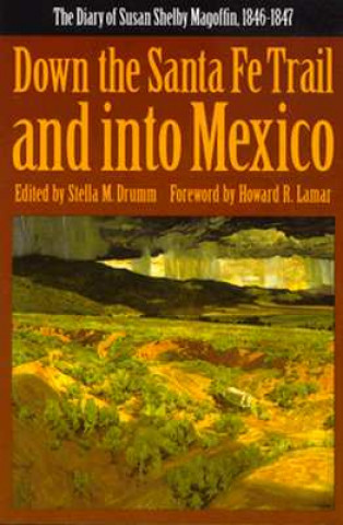 Kniha Down the Santa Fe Trail and into Mexico Susan Shelby Magoffin