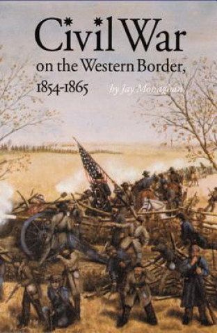 Buch Civil War on the Western Border, 1854-1865 Jay Monaghan